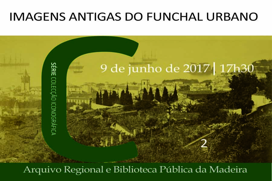 “Imagens Antigas do Funchal Urbano” – será nome de publicação com imagens antigas do Funchal.