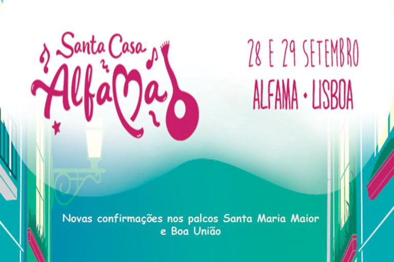 Festival Santa Casa Alfama’18 – Novas confirmações para os palcos Santa Maria Maior e Boa União