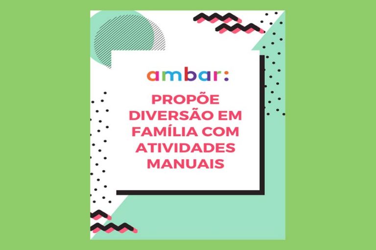 Diversão em família com atividades manuais é a sugestão da ambar