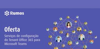 RUMOS SERVIÇOS OFERECE SERVIÇOS DE CONFIGURAÇÃO DO TENANT OFFICE 365/MICROSOFT TEAMS